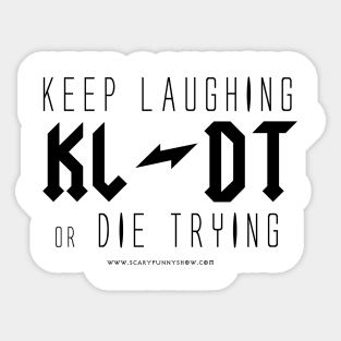 KEEP LAUGHTER or DIE TRYING v.2 Sticker